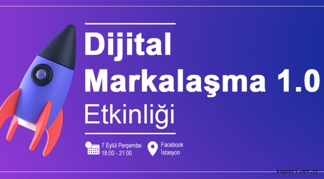DİJİTAL MARKALAŞMA 1.0 ETKİNLİĞİ
