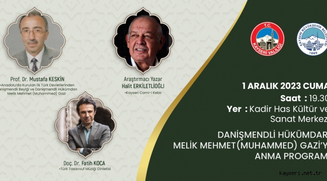Kayseri'de Danişmendli Hükümdarı Melik Mehmet(Muhammet) Gazi'nin hayatı anlatılacak.
