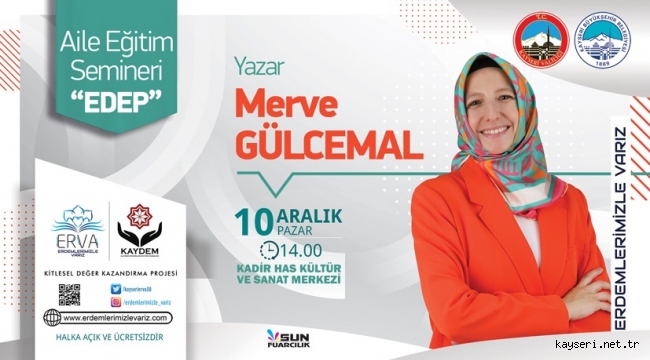 Merve Gülcemal Erva'nın davetlisi olarak Kayseri'ye geliyor.