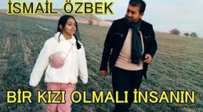 Yüreklere Dokunan Bir Baba- Kız Hikayesi: İsmail Özbek'in Özel Şiir Klibi "Bir Kızı Olmalı İnsanın"