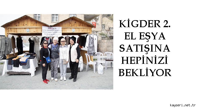 KİGDER 2. EL EŞYA SATIŞINA HEPİNİZİ BEKLİYOR