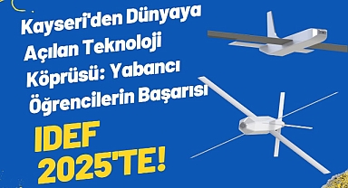 Kayseri'den Dünyaya Açılan Teknoloji Köprüsü: Yabancı Öğrencilerin Başarısı IDEF 2025'te!