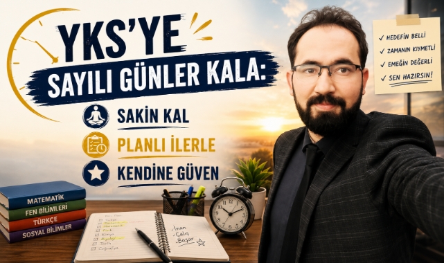 YKS'ye Sayılı Günler Kala: Sakin Kal, Planlı İlerle, Kendine Güven