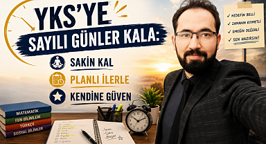 YKS'ye Sayılı Günler Kala: Sakin Kal, Planlı İlerle, Kendine Güven