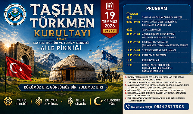 Taşhan Türkmen Kurultayı ve Kayseri Kültür ve Turizm Derneği Aile Pikniği 19 Temmuz'da Gerçekleştirilecek