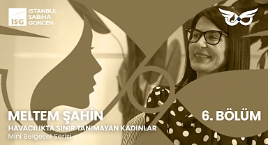 18 Yıldır Sabiha Gökçen’in Her Noktasında Emeği Var