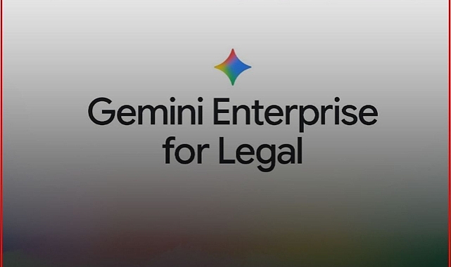 Google Cloud, Hukuk Sektörüne Özel 'Gemini Enterprise for Legal'ı Tanıttı